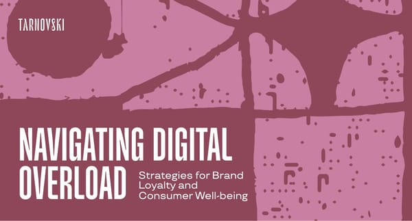 Navigating Digital Overload: Strategies for Brand Loyalty and Consumer Well-being