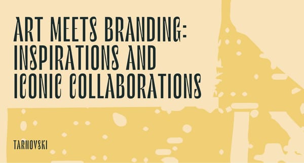 Art Meets Branding: Inspirations and Iconic Collaborations