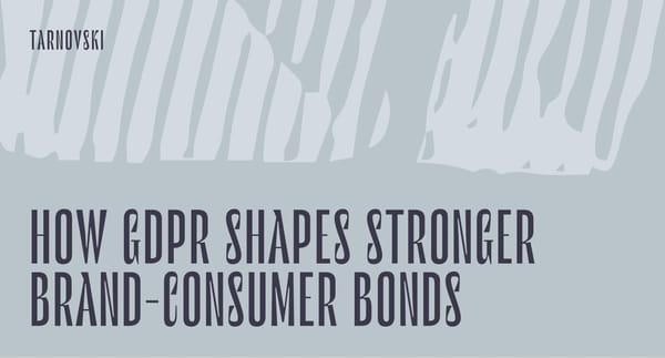 How GDPR Shapes Stronger Brand-Consumer Bonds