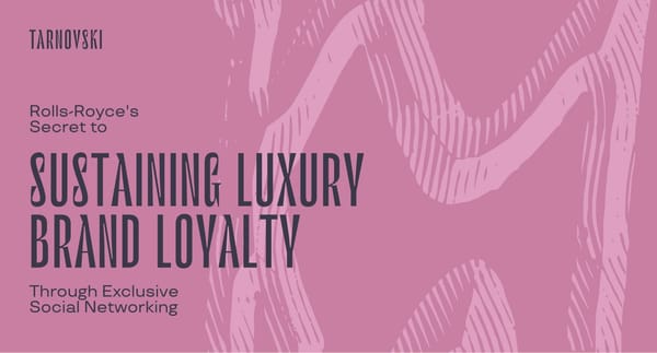 Rolls-Royce's Secret to Sustaining Luxury Brand Loyalty Through Exclusive Social Networking